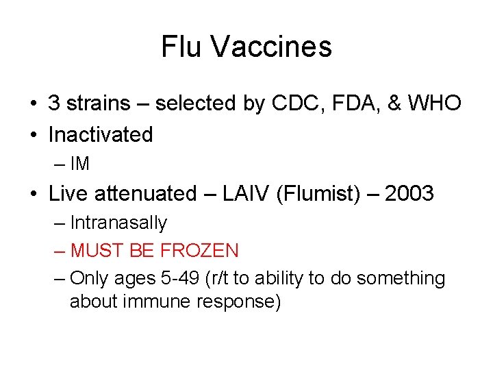 Flu Vaccines • 3 strains – selected by CDC, FDA, & WHO • Inactivated