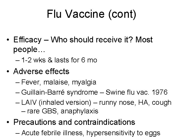 Flu Vaccine (cont) • Efficacy – Who should receive it? Most people… – 1