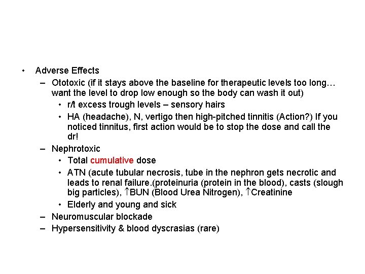  • Adverse Effects – Ototoxic (if it stays above the baseline for therapeutic
