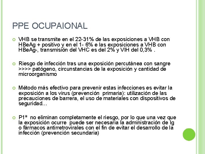 PPE OCUPAIONAL VHB se transmite en el 22 -31% de las exposiciones a VHB