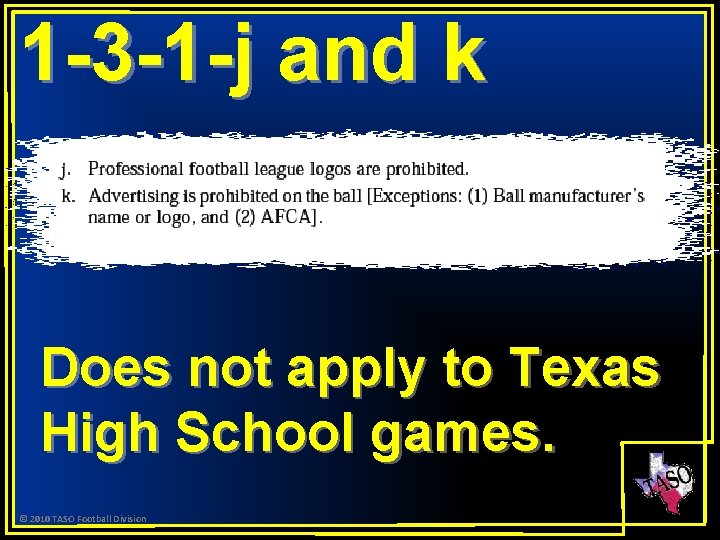 1 -3 -1 -j and k Does not apply to Texas High School games.