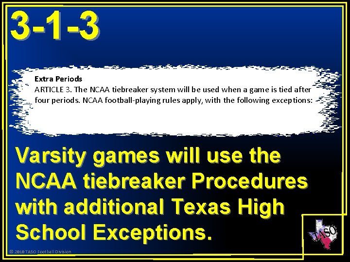 3 -1 -3 Extra Periods ARTICLE 3. The NCAA tiebreaker system will be used