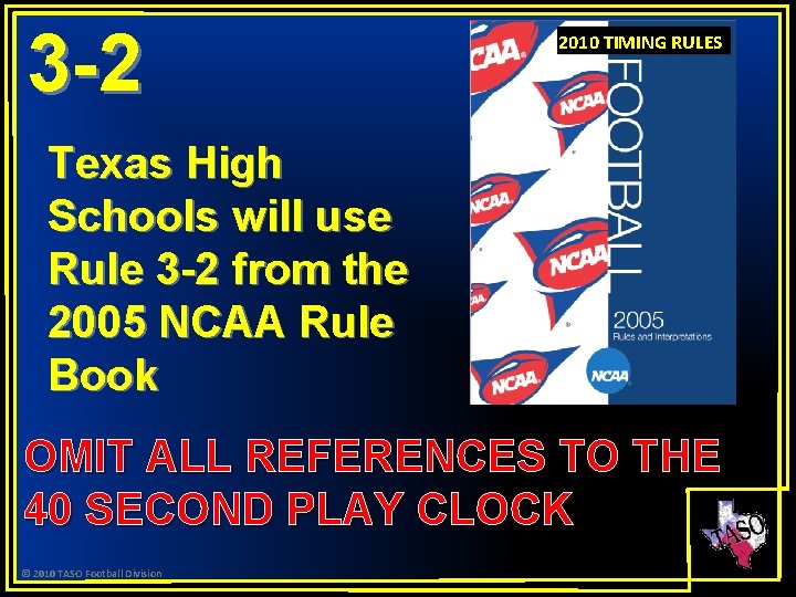 3 -2 2010 TIMING RULES Texas High Schools will use Rule 3 -2 from