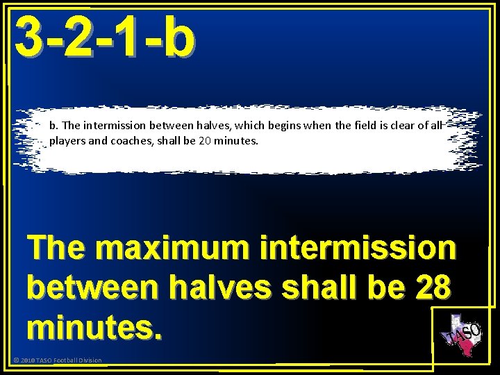 3 -2 -1 -b b. The intermission between halves, which begins when the field