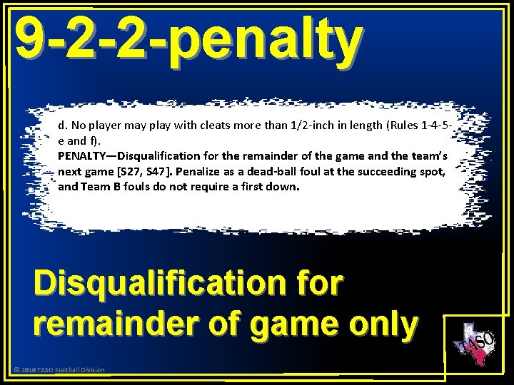 9 -2 -2 -penalty d. No player may play with cleats more than 1/2