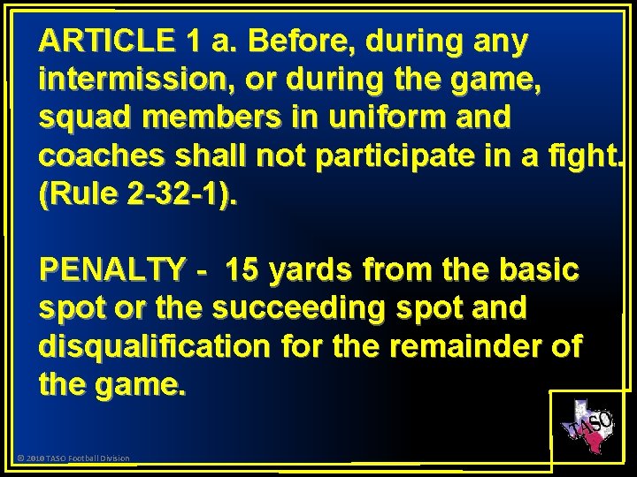 ARTICLE 1 a. Before, during any intermission, or during the game, squad members in