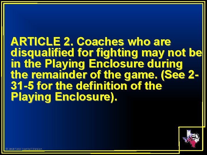 ARTICLE 2. Coaches who are disqualified for fighting may not be in the Playing
