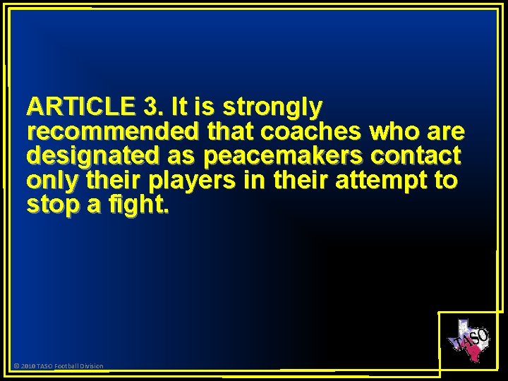 ARTICLE 3. It is strongly recommended that coaches who are designated as peacemakers contact
