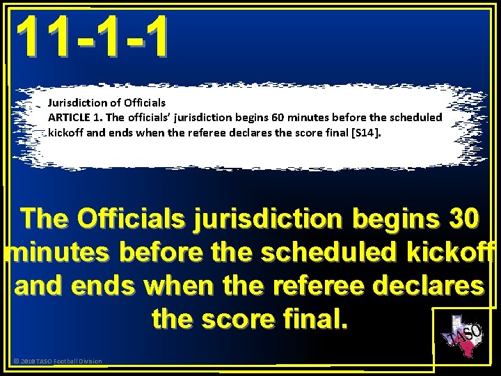 11 -1 -1 Jurisdiction of Officials ARTICLE 1. The officials’ jurisdiction begins 60 minutes