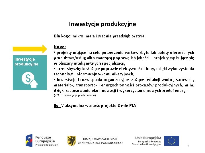 Inwestycje produkcyjne Dla kogo: mikro, małe i średnie przedsiębiorstwa Inwestycje produkcyjne Na co: •