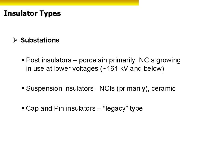 Insulator Types Ø Substations § Post insulators – porcelain primarily, NCIs growing in use