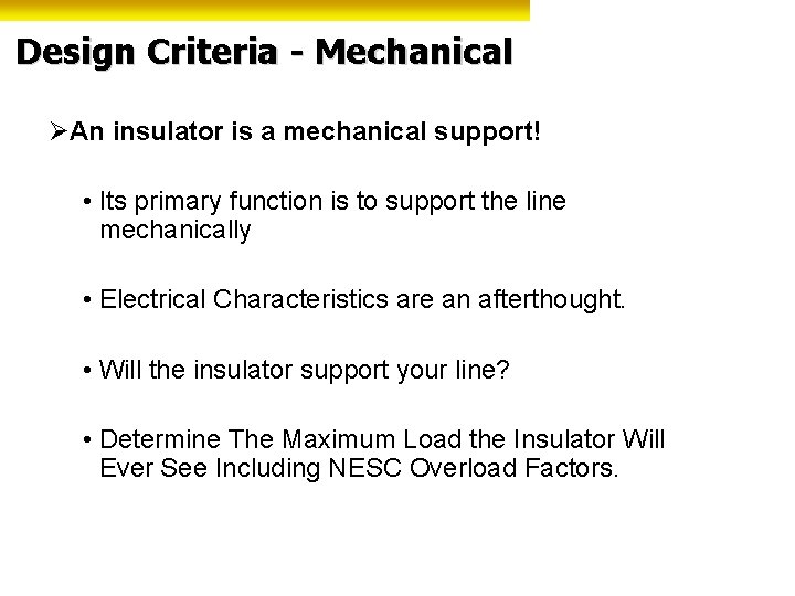 Design Criteria - Mechanical ØAn insulator is a mechanical support! • Its primary function