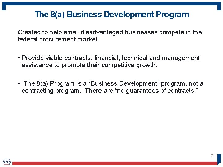 The 8(a) Business Development Program Created to help small disadvantaged businesses compete in the