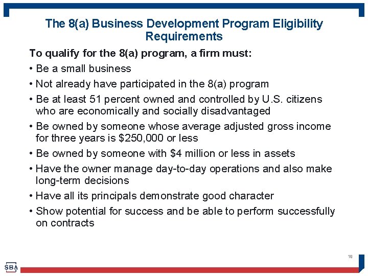 The 8(a) Business Development Program Eligibility Requirements To qualify for the 8(a) program, a