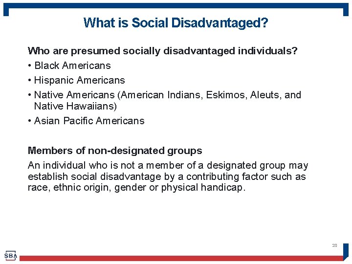 What is Social Disadvantaged? Who are presumed socially disadvantaged individuals? • Black Americans •