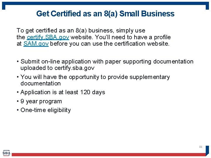 Get Certified as an 8(a) Small Business To get certified as an 8(a) business,