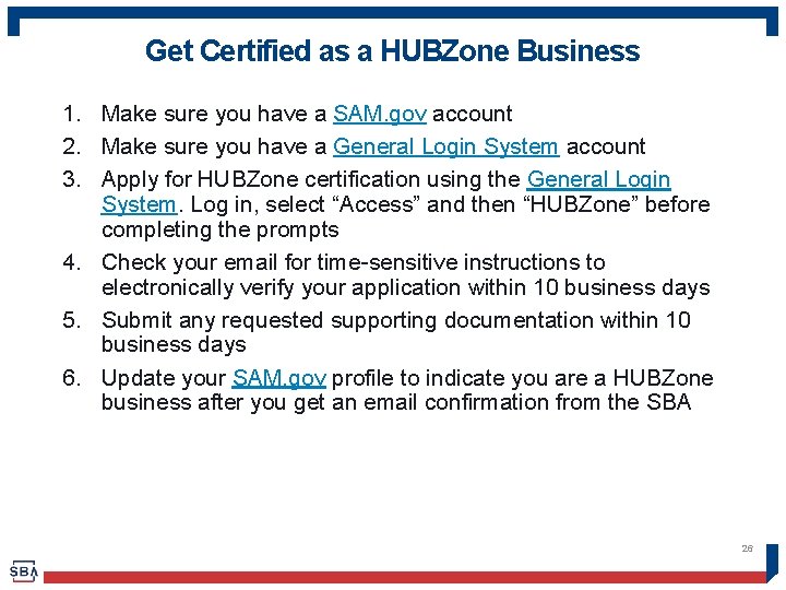 Get Certified as a HUBZone Business 1. Make sure you have a SAM. gov