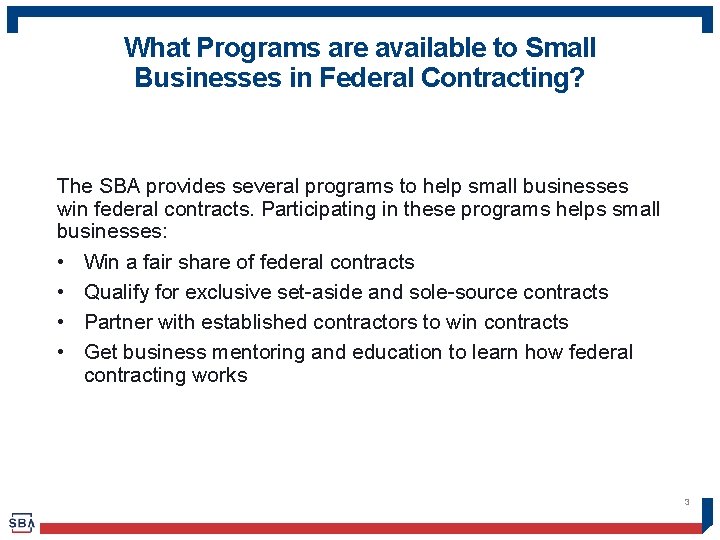 What Programs are available to Small Businesses in Federal Contracting? The SBA provides several