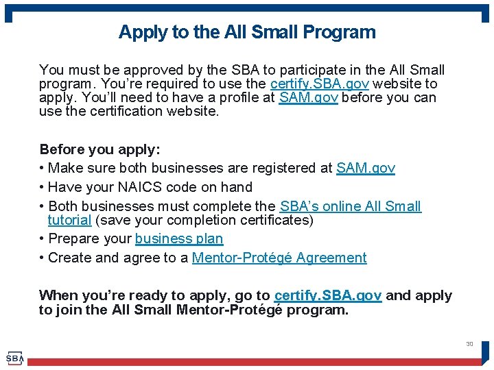 Apply to the All Small Program You must be approved by the SBA to
