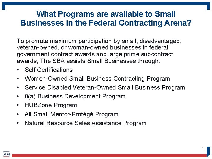 What Programs are available to Small Businesses in the Federal Contracting Arena? To promote
