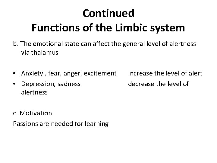 Continued Functions of the Limbic system b. The emotional state can affect the general