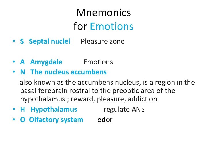Mnemonics for Emotions • S Septal nuclei Pleasure zone • A Amygdale Emotions •