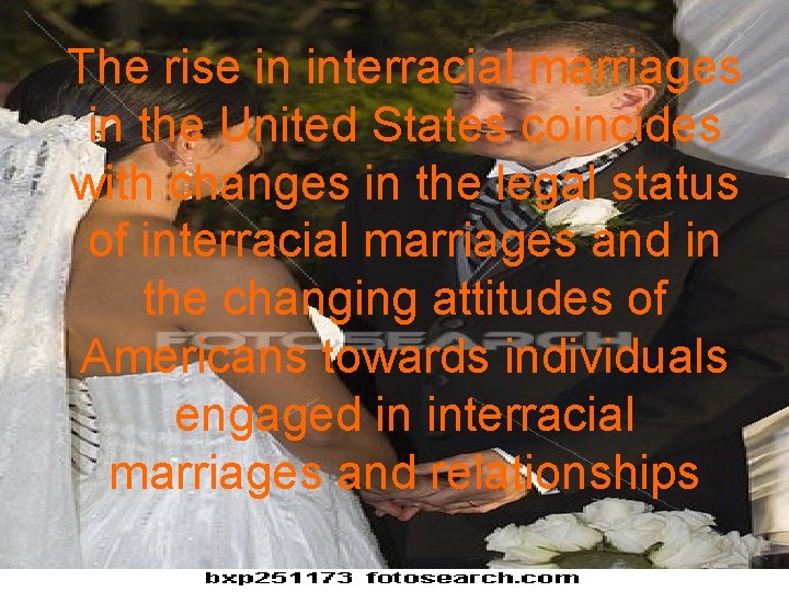 The rise in interracial marriages in the United States coincides with changes in the