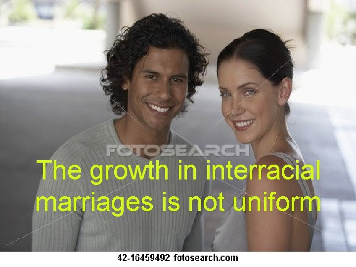The growth in interracial marriages is not uniform 