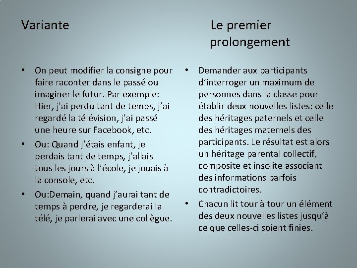 Variante • On peut modifier la consigne pour faire raconter dans le passé ou