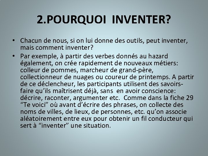 2. POURQUOI INVENTER? • Chacun de nous, si on lui donne des outils, peut