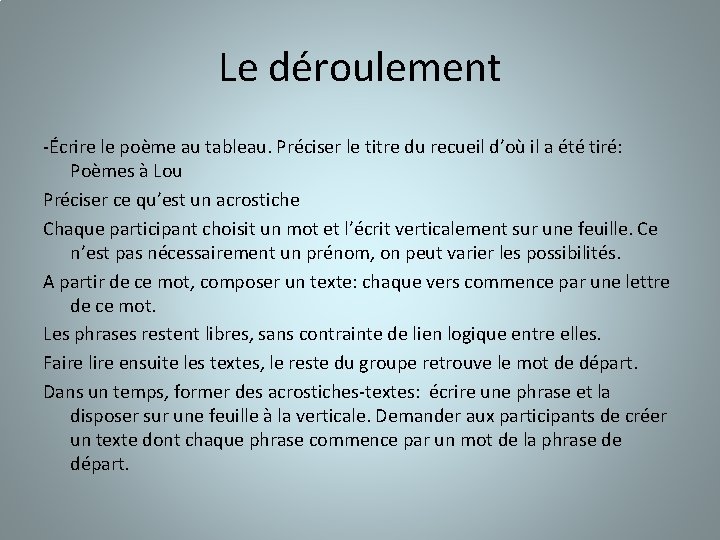 Le déroulement -Écrire le poème au tableau. Préciser le titre du recueil d’où il