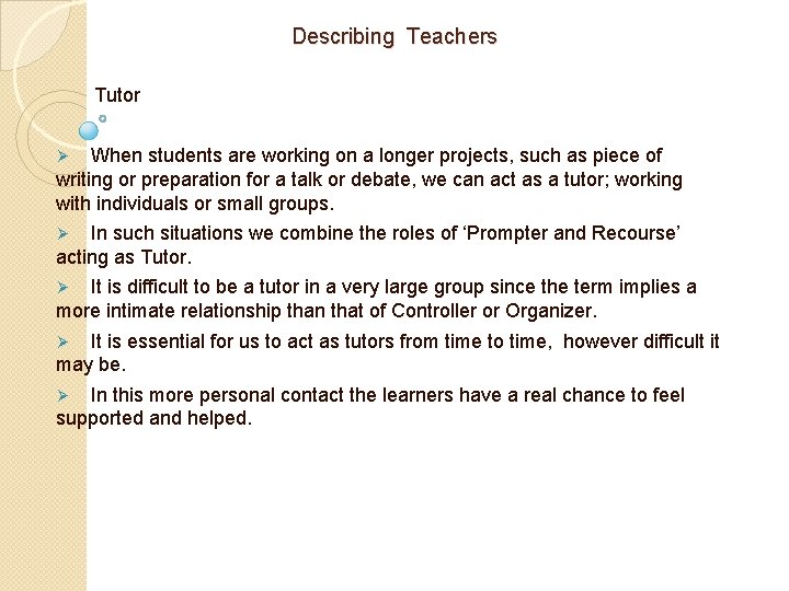 Describing Teachers Tutor When students are working on a longer projects, such as piece