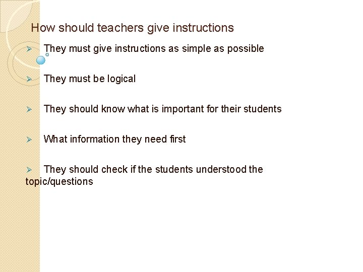 How should teachers give instructions Ø They must give instructions as simple as possible