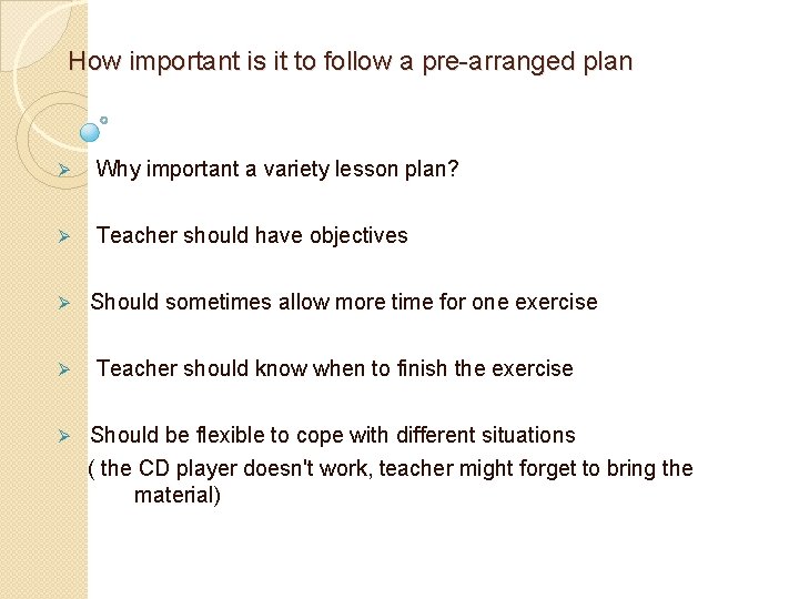 How important is it to follow a pre-arranged plan Ø Why important a variety
