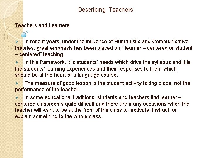 Describing Teachers and Learners In resent years, under the influence of Humanistic and Communicative