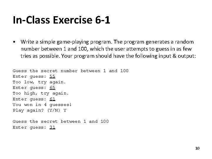 In-Class Exercise 6 -1 • Write a simple game-playing program. The program generates a