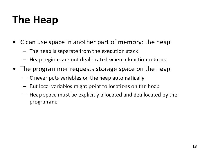 The Heap • C can use space in another part of memory: the heap