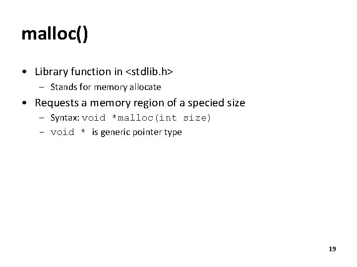 malloc() • Library function in <stdlib. h> – Stands for memory allocate • Requests