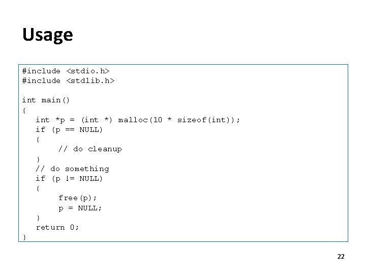 Usage #include <stdio. h> #include <stdlib. h> int main() { int *p = (int