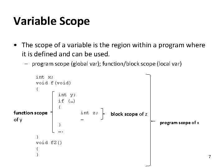 Variable Scope • The scope of a variable is the region within a program