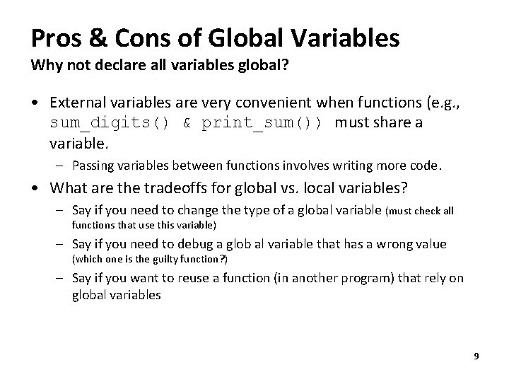 Pros & Cons of Global Variables Why not declare all variables global? • External