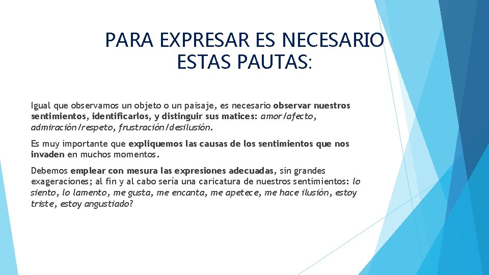 PARA EXPRESAR ES NECESARIO ESTAS PAUTAS: Igual que observamos un objeto o un paisaje,