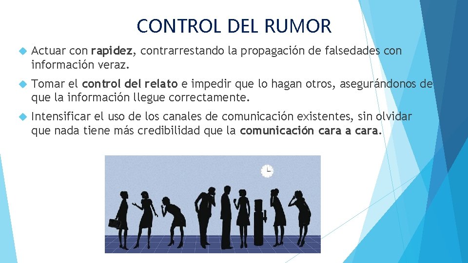 CONTROL DEL RUMOR Actuar con rapidez, contrarrestando la propagación de falsedades con información veraz.