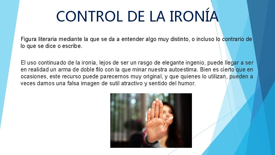 CONTROL DE LA IRONÍA Figura literaria mediante la que se da a entender algo