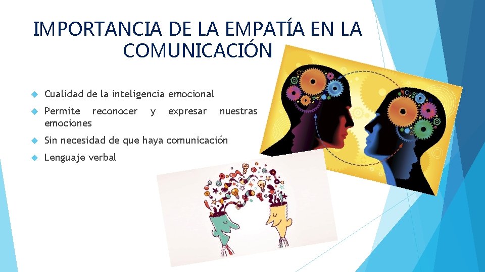 IMPORTANCIA DE LA EMPATÍA EN LA COMUNICACIÓN Cualidad de la inteligencia emocional Permite reconocer