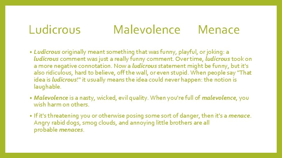 Ludicrous Malevolence Menace • Ludicrous originally meant something that was funny, playful, or joking: