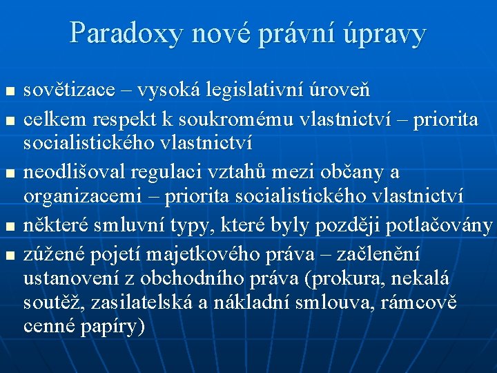 Paradoxy nové právní úpravy n n n sovětizace – vysoká legislativní úroveň celkem respekt