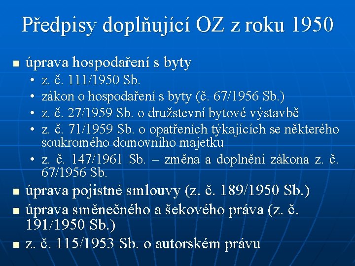 Předpisy doplňující OZ z roku 1950 n úprava hospodaření s byty • • z.