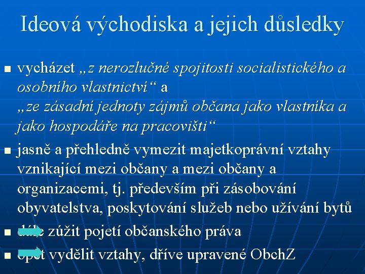 Ideová východiska a jejich důsledky n n vycházet „z nerozlučné spojitosti socialistického a osobního