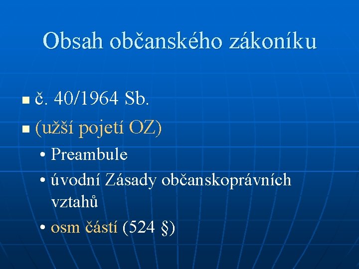 Obsah občanského zákoníku č. 40/1964 Sb. n (užší pojetí OZ) n • Preambule •